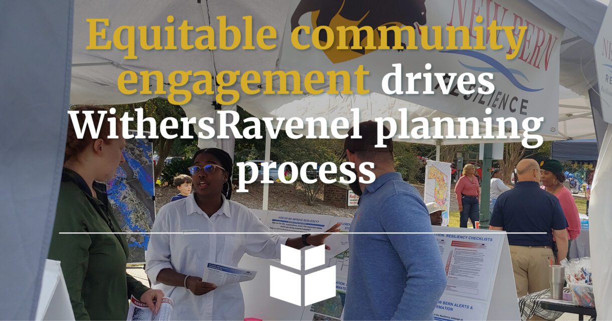 Equitable community engagement drives WithersRavenel planning process