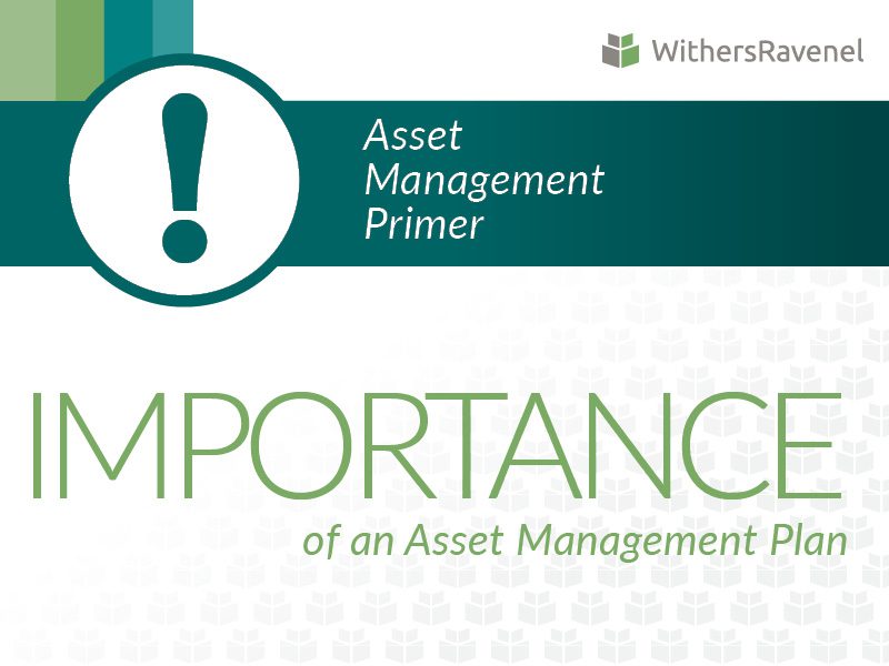Asset Management Primer: Importance of an Asset Management Plan