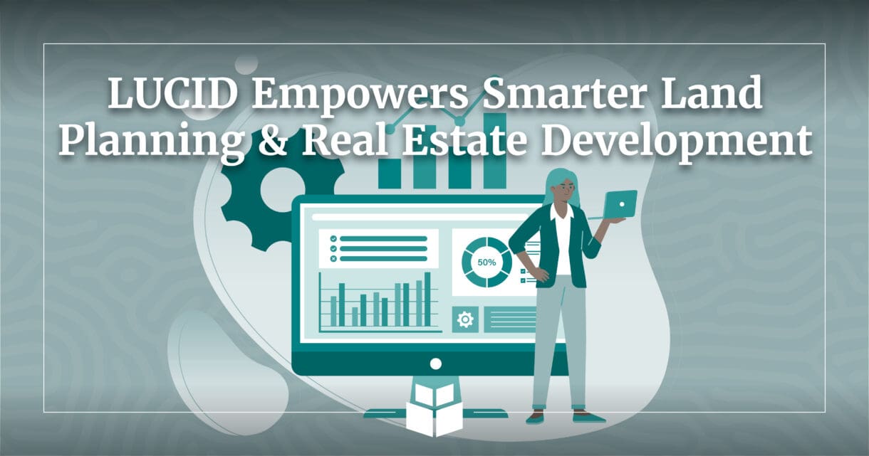 LUCID empowers smarter land planning and real estate development