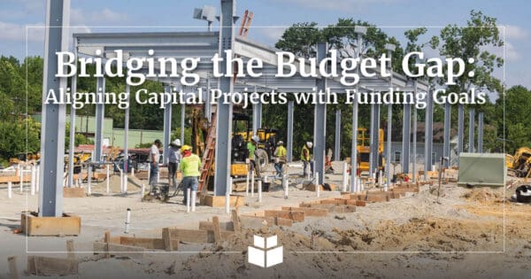 An image of a construction site with text over it about bridging a funding gap for capital projects.