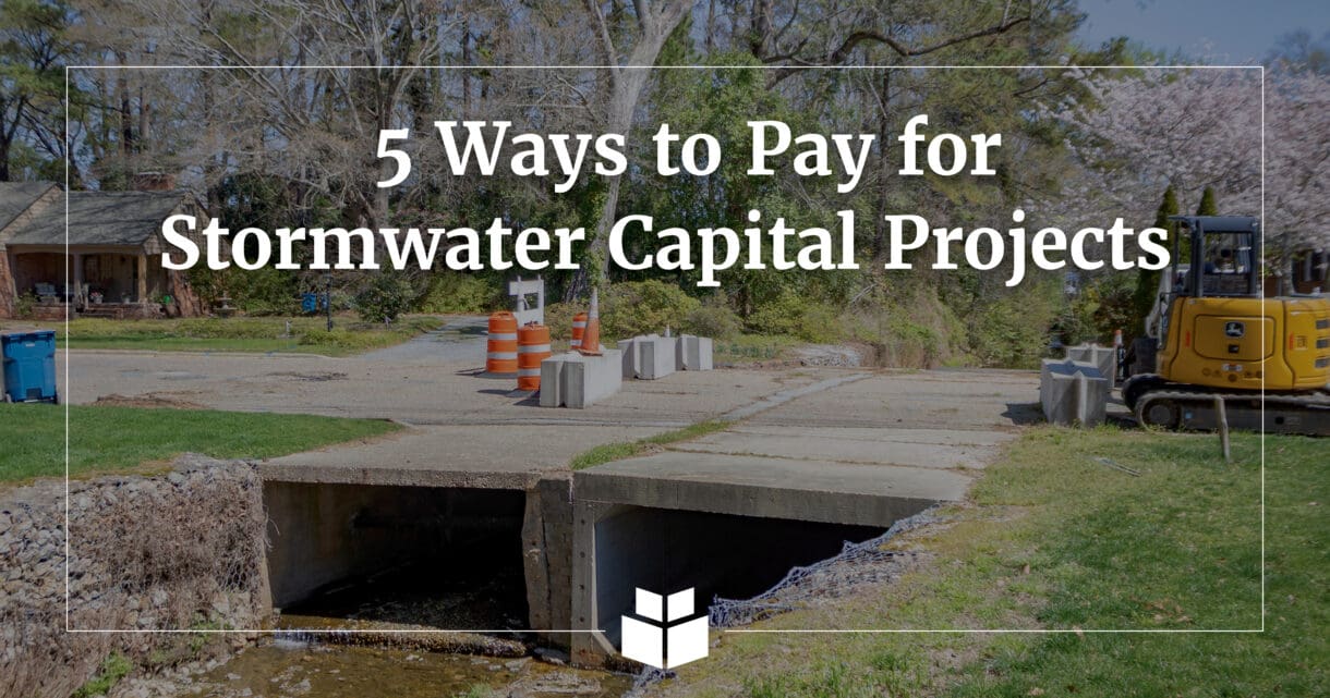 5 Ways to Pay for Stormwater Capital Projects